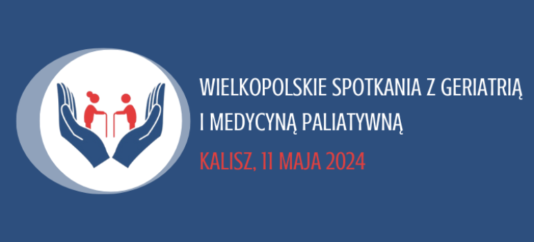 Wielkopolskie Spotkania z Geriatrią i Medycyną Paliatywną